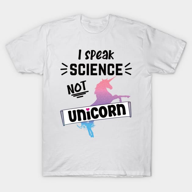 I speak science not unicorn scientist T-Shirt by Nice Surprise